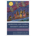 Aboriginal and Visible Minority Librarians: Oral Histories from Canada - Paperback