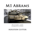 M1 Abrams: History and Competitors - Paperback