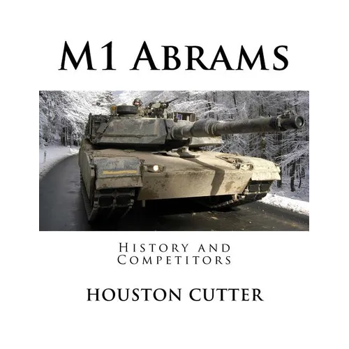 M1 Abrams: History and Competitors - Paperback