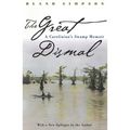Great Dismal: A Carolinian's Swamp Memoir - Paperback