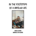 In The Footsteps Of A Bipolar Life: Life Writing - Paperback