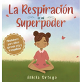 La Respiración es mi Superpoder: Mindfulness para niños, aprende paz y tranquilidad - Hardcover
