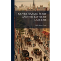 Oliver Hazard Perry and the Battle of Lake Erie - Hardcover