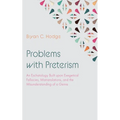 Problems with Preterism: An Eschatology Built Upon Exegetical Fallacies, Mistranslations, and the Misunderstanding of a Genre - Paperback