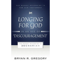 Longing for God in an Age of Discouragement: The Gospel According to Zechariah - Paperback