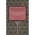 The Passenger Pigeon in Pennsylvania: Its Remarkable History, Habits and Extinction, with Interesting Side Lights on the Folk and Forest Lore of the A - Paperback