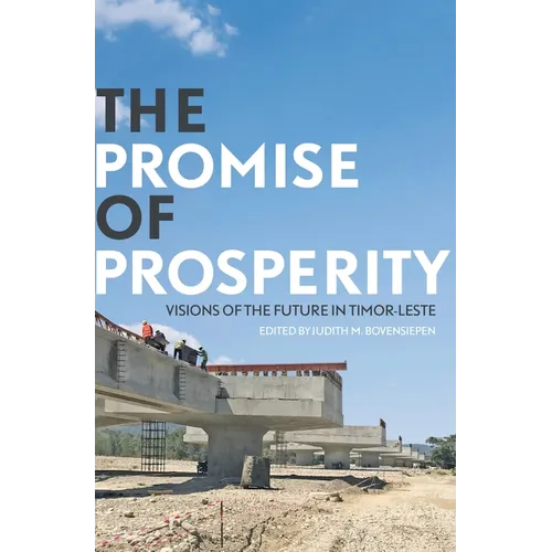 The Promise of Prosperity: Visions of the Future in Timor-Leste - Paperback