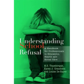 Understanding School Refusal: A Handbook for Professionals in Education, Health and Social Care - Paperback