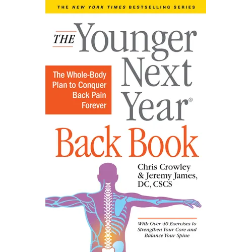 The Younger Next Year Back Book: The Whole-Body Plan to Conquer Back Pain Forever - Paperback