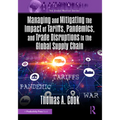 Managing and Mitigating the Impact of Tariffs, Pandemics, and Trade Disruptions in the Global Supply Chain - Paperback