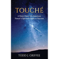 Touché: A Notre Dame All-American Fencer's Spiritual Guide to Success - Paperback