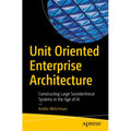Unit Oriented Enterprise Architecture: Constructing Large Sociotechnical Systems in the Age of AI - Paperback
