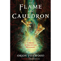 The Flame in the Cauldron: A Book of Old-Style Witchery - Paperback