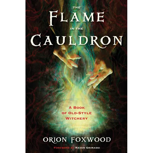 The Flame in the Cauldron: A Book of Old-Style Witchery - Paperback
