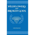 Wildflowers and Broken Gods - Hardcover