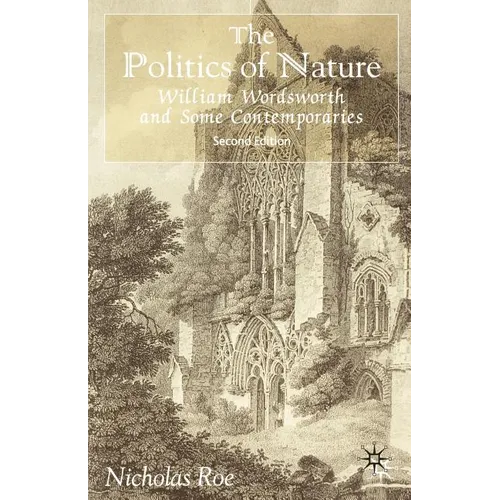 The Politics of Nature: William Wordsworth and Some Contemporaries - Paperback