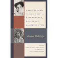 Cabo Verdean Women Writing Remembrance, Resistance, and Revolution: Kriolas Poderozas - Paperback