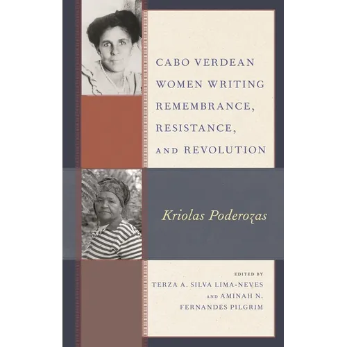 Cabo Verdean Women Writing Remembrance, Resistance, and Revolution: Kriolas Poderozas - Paperback