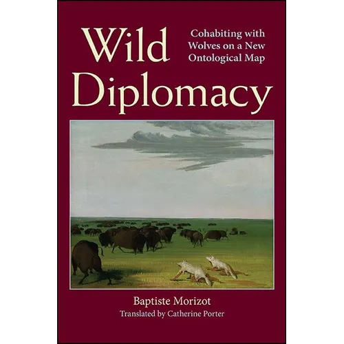 Wild Diplomacy: Cohabiting with Wolves on a New Ontological Map - Paperback