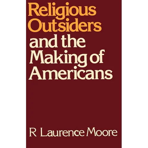 Religious Outsiders and the Making of Americans - Paperback