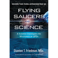 Flying Saucers and Science: A Scientist Investigates the Mysteries of Ufos: Interstellar Travel, Crashes, and Government Cover-Ups - Paperback