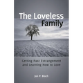 The Loveless Family: Getting Past Estrangement and Learning How to Love - Hardcover