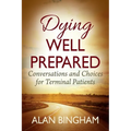 Dying Well Prepared: Conversations and Choices for Terminal Patients - Paperback