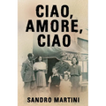 Ciao, Amore, Ciao: Based on a Heartbreaking True Story - Paperback