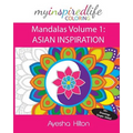 My Inspired Life Coloring: Mandalas Volume 1: ASIAN INSPIRATION: Gorgeous Mandalas Inspired by South East Asia - Paperback