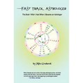 Fast Track Astrologer: The Book I Wish I Had When I Became an Astrologer - Paperback