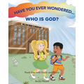 Have You Ever Wondered... Who is God? - Paperback