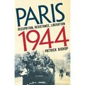 Paris 1944: Occupation, Resistance, Liberation: A Social History - Hardcover
