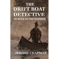 The Drift Boat Detective: Murder On The Madison - Paperback