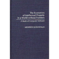 The Economics of Intellectual Property in a World Without Frontiers: A Study of Computer Software - Hardcover