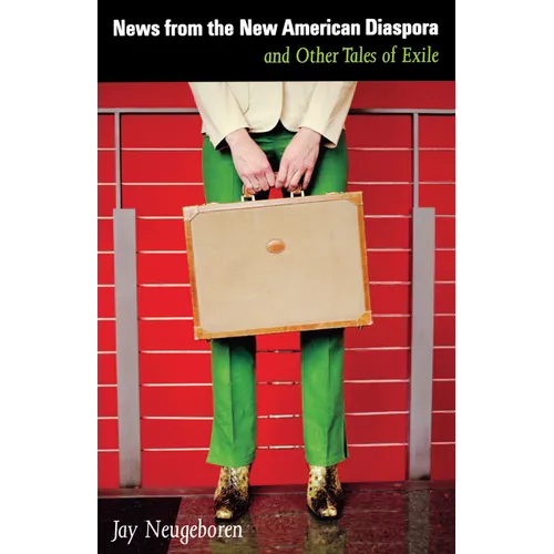 News from the New American Diaspora: and Other Tales of Exile - Paperback