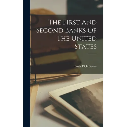 The First And Second Banks Of The United States - Hardcover