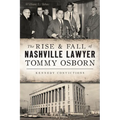 The Rise & Fall of Nashville Lawyer Tommy Osborn: Kennedy Convictions - Paperback