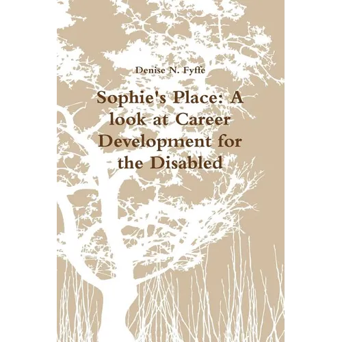 Sophie's Place: A look at Career Development for the Disabled - Paperback