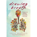 Drawing Breath: Essays on Writing, the Body, and Loss - Paperback