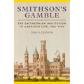 Smithson's Gamble: The Smithsonian Institution in American Life, 1836-1906 - Hardcover