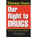 Our Right to Drugs: The Case for a Free Market - Paperback