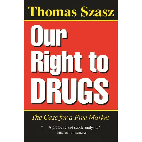 Our Right to Drugs: The Case for a Free Market - Paperback