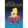 Heal Your Sacred Sexual Self: Emotional & Spiritual Healing for Sexual Dis-Ease - Paperback