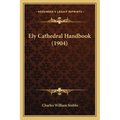 Ely Cathedral Handbook (1904) - Paperback