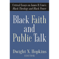 Black Faith and Public Talk: Critical Essays on James H. Cone's Black Theology and Black Power - Paperback
