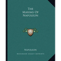 The Maxims Of Napoleon - Paperback