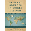 Primary Sources in World History: Wealth, Power, and Inequality, Prehistory to 1500, Volume 1 - Paperback