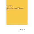 Church Melodies: Collection of Psalms and Hymns - Hardcover