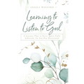 Learning to Listen to God: A Journey That is Never Quite Fully Achieved: An Any Day Devotional - Paperback