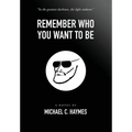Remember Who You Want To Be - Hardcover